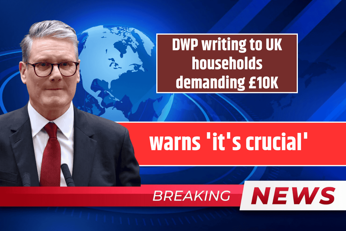DWP writing to UK households demanding £10K: warns 'it's crucial'