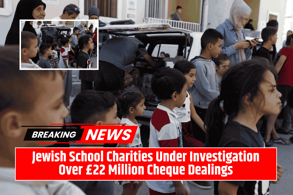 Jewish School Charities Under Investigation Over £22 Million Cheque Dealings