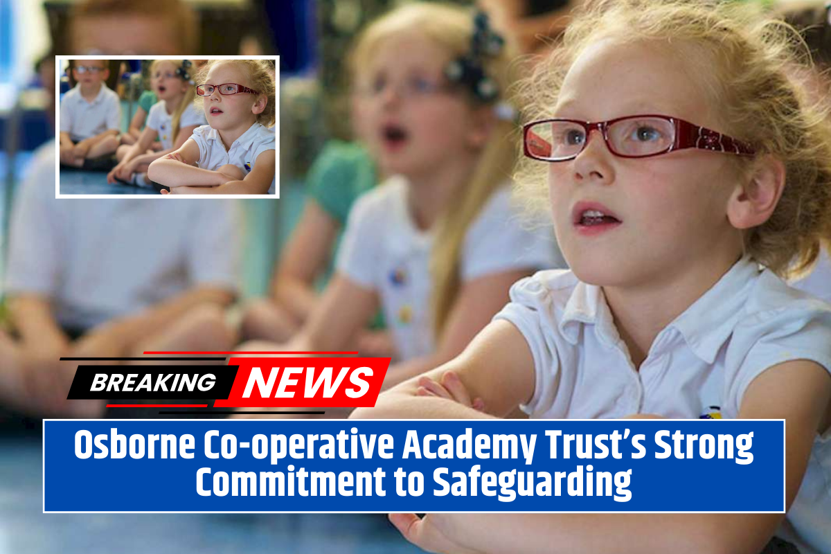 Osborne Co-operative Academy Trust’s Strong Commitment to Safeguarding