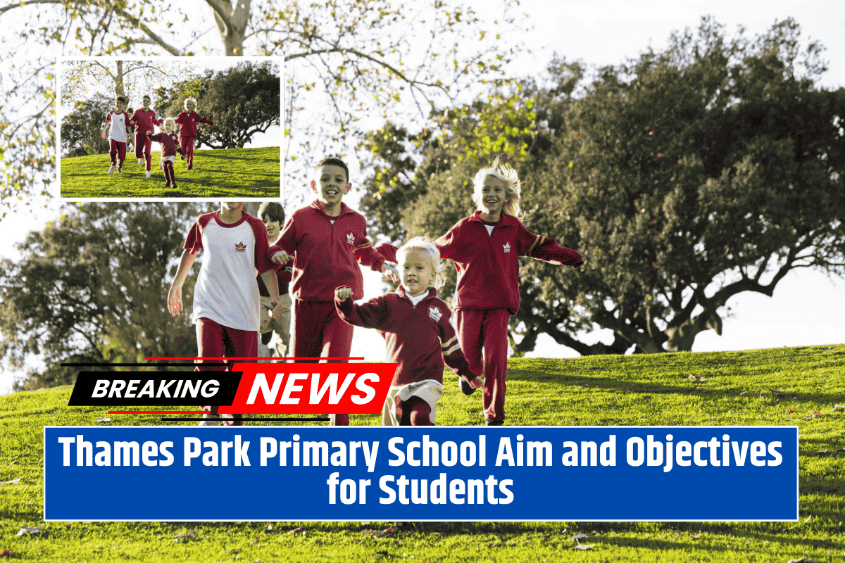 Thames Park Primary School Aim and Objectives for Students