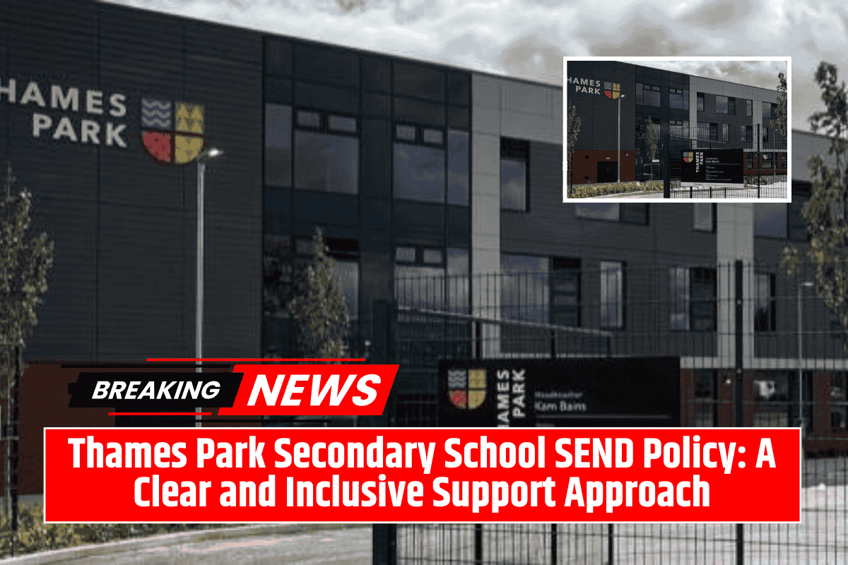 Thames Park Secondary School SEND Policy: A Clear and Inclusive Support Approach